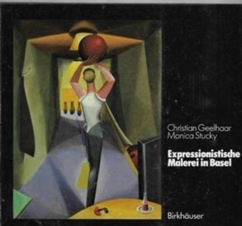 Christian Geelhaar Expressionistische Maleerei In Basel, Boeken, Kunst en Cultuur | Beeldend, Zo goed als nieuw, Schilder- en Tekenkunst
