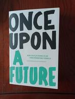 Once upon a future Kies koers in veranderende wereld, Ophalen of Verzenden, Zo goed als nieuw, Diverse auteurs