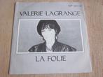Valerie LaGrange - La folie, Ophalen of Verzenden, 7 inch, Pop, Single