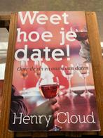 Henry Cloud - Weet hoe je date!, Boeken, Henry Cloud, Ophalen of Verzenden, Zo goed als nieuw, Sociale psychologie