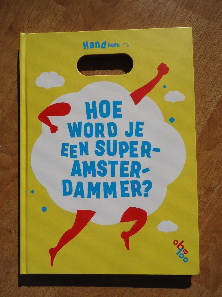 Hoe word je een super-Amsterdammer?, Ophalen of Verzenden, Zo goed als nieuw, Jan Paul Schutten, Fictie algemeen