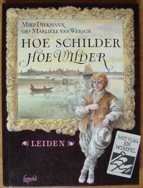 Hoe schilder Hoe wilder Leiden - Miep Diekmann & M Wersch hc, Boeken, Kinderboeken | Jeugd | 10 tot 12 jaar, Zo goed als nieuw