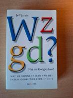 Wat zou Google doen? - Jeff Jarvis, Ophalen of Verzenden, Zo goed als nieuw, E-commerce en Internet, Jeff Jarvis