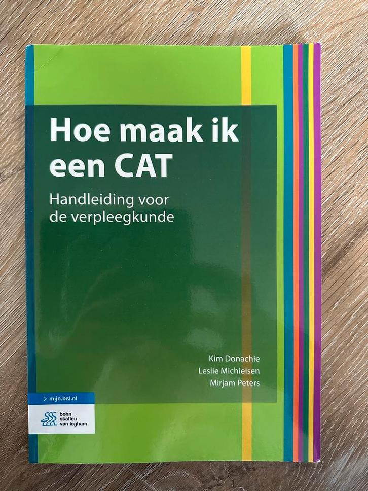 Hoe maak ik een CAT - Verpleegkunde Handleiding, Boeken, Studieboeken en Cursussen, Zo goed als nieuw, HBO, Beta, Ophalen of Verzenden