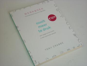 Tony Crabbe: Nooit meer te druk (werkboek)  