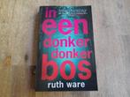 Ruth Ware/ In een donker donker bos, Ophalen of Verzenden, Gelezen, Nederland