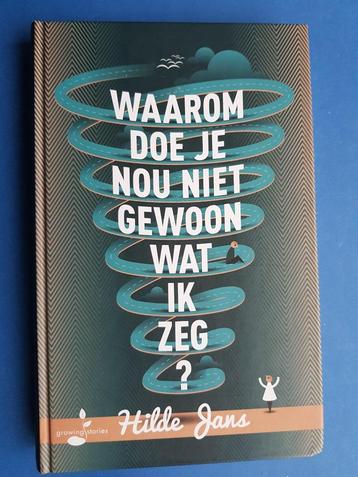 Waarom doe je nou niet gewoon wat ik zeg? - Hilde Jans beschikbaar voor biedingen