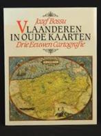 Vlaanderen in oude kaarten: Drie Eeuwen Cartografie, Jozef Bossu, Ophalen of Verzenden, Zo goed als nieuw, 17e en 18e eeuw