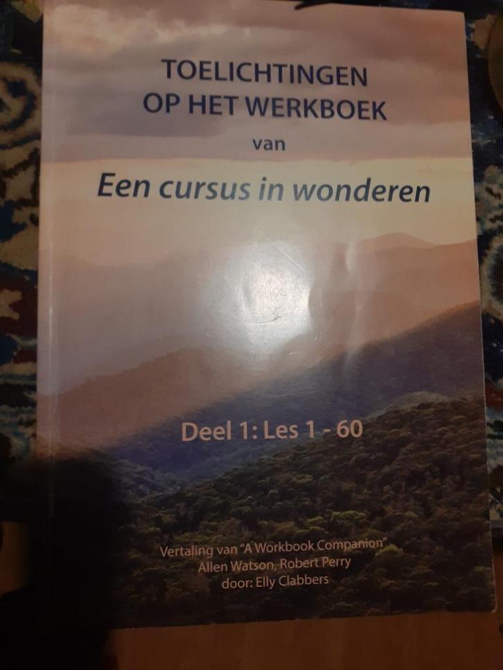 Toelichtingen op het Werkboek Een cursus in Wonderen ls 1-60, Boeken, Esoterie en Spiritualiteit, Gelezen, Spiritualiteit algemeen