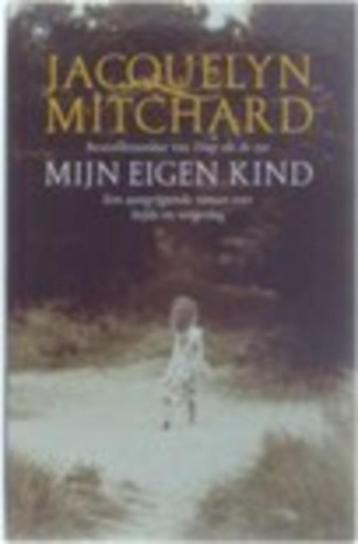 Boek Jacquelyn Mitchard - Mijn eigen kind beschikbaar voor biedingen