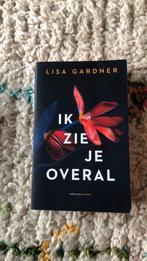 Lisa Gardner - Ik zie je overal, Ophalen of Verzenden, Zo goed als nieuw, Nederland, Lisa Gardner