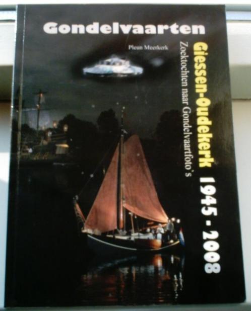 Gondelvaarten Giessen-Oudekerk 1945-2008. Pleun Meerkerk., Boeken, Geschiedenis | Stad en Regio, Zo goed als nieuw, 20e eeuw of later
