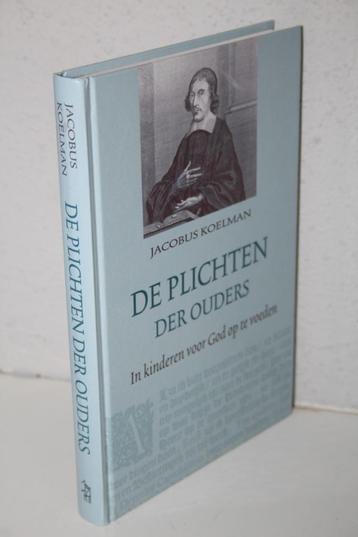 Jacobus Koelman - De plichten der ouders (2003, goede staat) beschikbaar voor biedingen