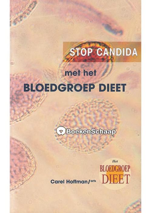 Stop Candida Met Bloedgroep Dieet Carel Hoffman, Boeken, Gezondheid, Dieet en Voeding, Zo goed als nieuw, Gezondheid en Conditie