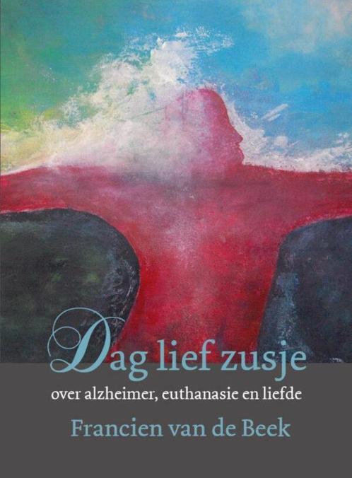 Francien vd Beek Dag lief zusje over alzheimer, euthanasie, Boeken, Esoterie en Spiritualiteit, Nieuw, Ophalen of Verzenden