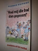 Had Mij Die Bal Dan Gegeven! - Herman Kuiphof, Boeken, Ophalen of Verzenden, Gelezen, Balsport