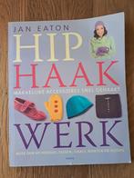 Hip Haakwerk - Jan Eaton - Haakboek, Ophalen of Verzenden, Zo goed als nieuw, Breien en Haken, Jan Eaton