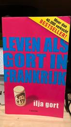 Ilja Gort - Leven als Gort in Frankrijk, Ophalen of Verzenden, Ilja Gort, Verhalen, Zo goed als nieuw