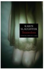 Karin Slaughter - Trouweloos - Deel 5 - Grant County-reeks, Karin Slaughter, Ophalen of Verzenden, Zo goed als nieuw, Nederland