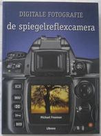Digitale fotografie de spiegelreflexcamera - Michael Freeman, Michael Freeman, Ophalen of Verzenden, Zo goed als nieuw, Camera's