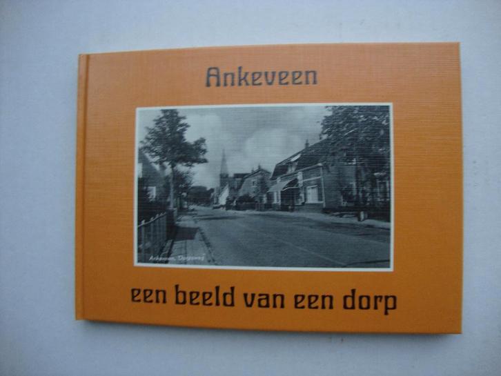 Ankeveen, een beeld van een dorp., Boeken, Geschiedenis | Stad en Regio, Zo goed als nieuw, Ophalen of Verzenden