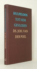 Ds. Joh. van der Poel: Hulpeloos tot Hem gevloden., Gelezen, Christendom | Protestants, Ophalen of Verzenden, Ds. Joh. van der Poel