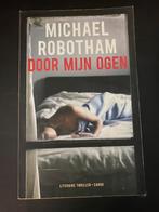 Michael Robotham - Door mijn ogen, Ophalen of Verzenden, Zo goed als nieuw, Michael Robotham