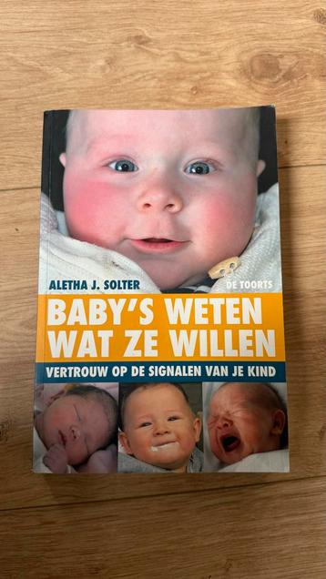 Baby's Weten Wat Ze Willen - Aleta Solter beschikbaar voor biedingen