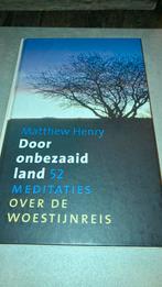 Matthew Henry - Door onbezaaid land, Ophalen of Verzenden, Zo goed als nieuw, Matthew Henry