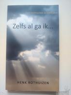 Zelfs al ga ik... - Henk Rothuizen, Ophalen of Verzenden, Zo goed als nieuw, Henk Rothuizen, Christendom | Protestants