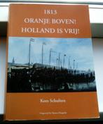  1813 - Holland is vrij! Kees Schulten(ISBN 9789491168475)., Ophalen of Verzenden, 20e eeuw of later, Zo goed als nieuw