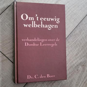 Ds. C. den Boer - Om 't eeuwig welbehagen Dordtse Leerregels beschikbaar voor biedingen