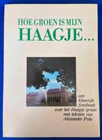 Hoe groen is mijn Haagje (Den Haag auteur Alexander Pola), Boeken, Geschiedenis | Stad en Regio, Ophalen of Verzenden, Zo goed als nieuw