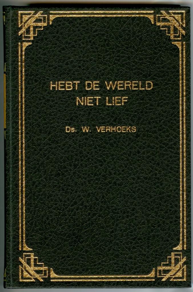Verhoeks ds. W. Hebt de wereld niet lief, Boeken, Ophalen of Verzenden, Gelezen, W. Verhoeks, Christendom | Protestants