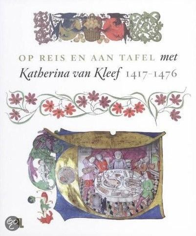 boek Op reis en aan tafel met Katharina van Kleef, Ophalen of Verzenden, 15e en 16e eeuw, Nieuw