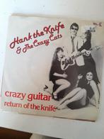 Hank the knife  & the crazy cats 7 inch crazy guitar, Ophalen of Verzenden, Zo goed als nieuw, Pop