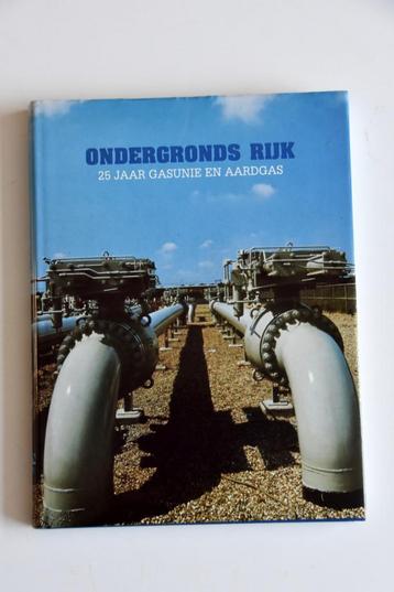 Ondergronds Rijk 25 jaar Gasunie en aardgas - Wolf Kielich beschikbaar voor biedingen