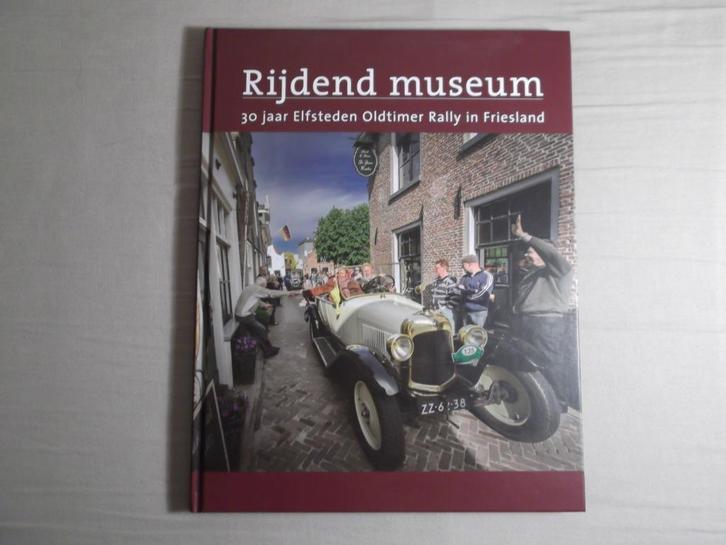 30 jaar Elfsteden Oldtimer Rally Friesland. Rijdend Museum., Boeken, Geschiedenis | Stad en Regio, Zo goed als nieuw, 20e eeuw of later