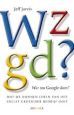 Wat Zou Google Doen? - Jeff Jarvis BOEK 9789045800691, Ophalen of Verzenden, Gelezen