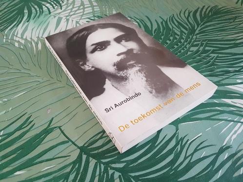 Sri Aurobindo: DE TOEKOMST VAN DE MENS, Boeken, Esoterie en Spiritualiteit, Zo goed als nieuw, Ophalen of Verzenden
