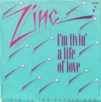 MINT SINGLE Zinc ‎– I'm Livin' A Life Of Love, Verzenden, 7 inch, Single, Pop