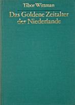[Tibor Wittman] -  Das Goldene Zeitalter der Niederlande,, Boeken, Ophalen of Verzenden, 20e eeuw of later, Zo goed als nieuw