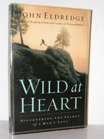 John Eldredge - Wild at heart, Boeken, Ophalen of Verzenden, Zo goed als nieuw, Christendom | Protestants