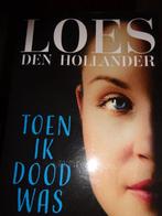Toen ik dood was - Loes den Hollander, Ophalen of Verzenden, Nieuw, Loes den Hollander, Nederland