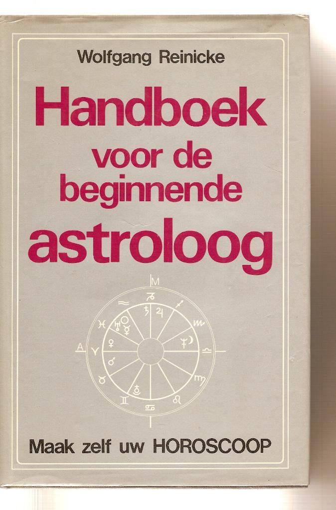 Handboek voor de beginnende astroloog	Wolfgang Reinicke, Ophalen of Verzenden, Overige onderwerpen, Wolfgang Reinicke, Achtergrond en Informatie