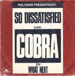 COBRA -  SO DISSATISFIED ( NLROCK / 1972), Cd's en Dvd's, Vinyl Singles, Pop, Ophalen of Verzenden, 7 inch, Single