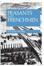 Gezocht: Peasants into Frenchmen, schrijver Eugen Weber, Ophalen of Verzenden, Gelezen, Europa overig