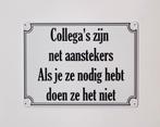 Collega's zijn net aanstekers reclamebord van metaal deco, Info@deconoord.nl, Deco Noord, Nieuw, Ophalen of Verzenden