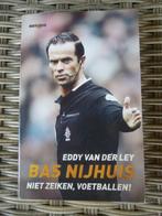 Bas Nijhuis - niet zeiken , voetballen!, Ophalen of Verzenden, Gelezen, Eddy van der Ley, Balsport