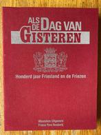 Honderd jaar Friesland en de Friezen Als de dag van gisteren, Boeken, Geschiedenis | Stad en Regio, Ophalen of Verzenden, 20e eeuw of later